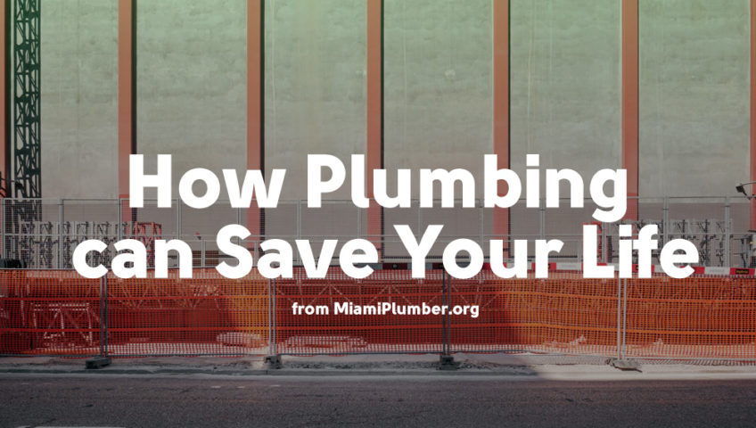 how plumbing can save your life from miami plumber, your best plumbing service in Miami
